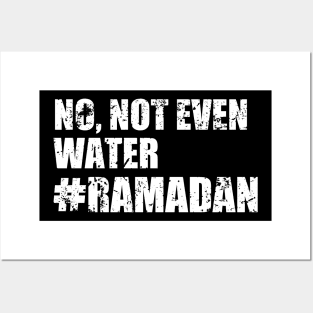 No, Not Even Water Ramadan Posters and Art